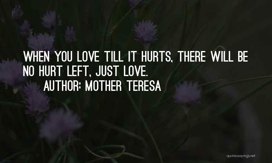 Love Just Hurts Quotes By Mother Teresa