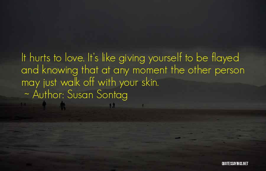 Love Just Hurts Quotes By Susan Sontag