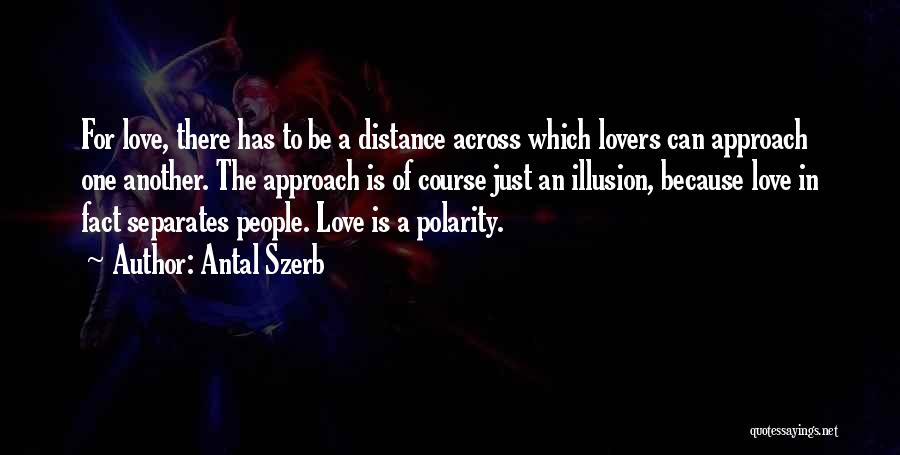 Love Just Illusion Quotes By Antal Szerb