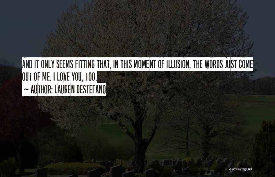 Love Just Illusion Quotes By Lauren DeStefano