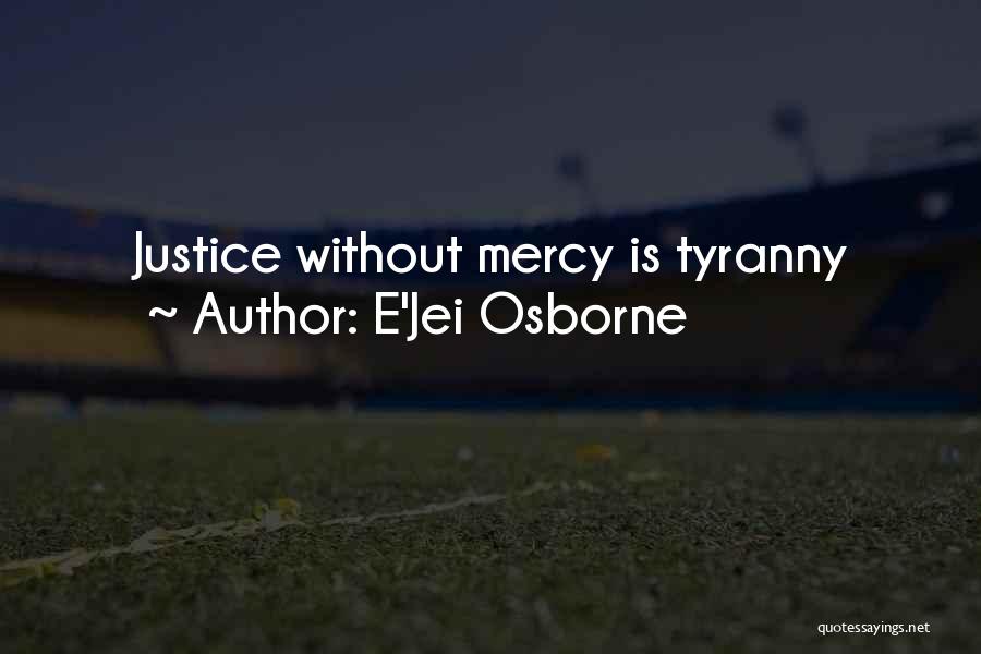 Love Justice Quotes By E'Jei Osborne