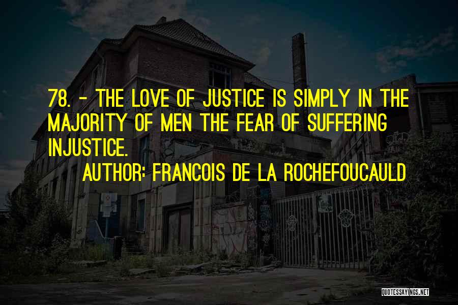 Love Justice Quotes By Francois De La Rochefoucauld