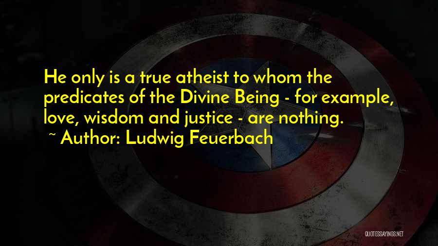 Love Justice Quotes By Ludwig Feuerbach