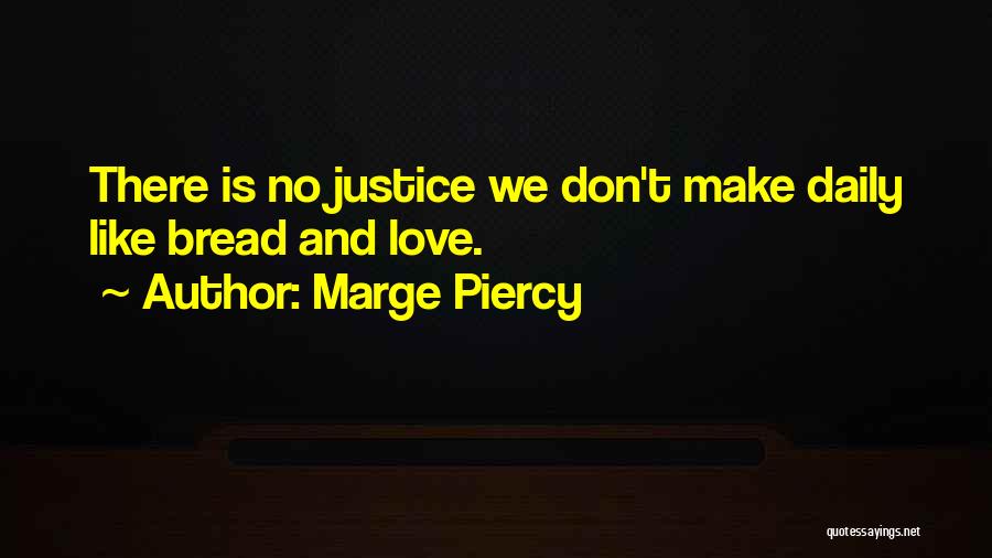 Love Justice Quotes By Marge Piercy