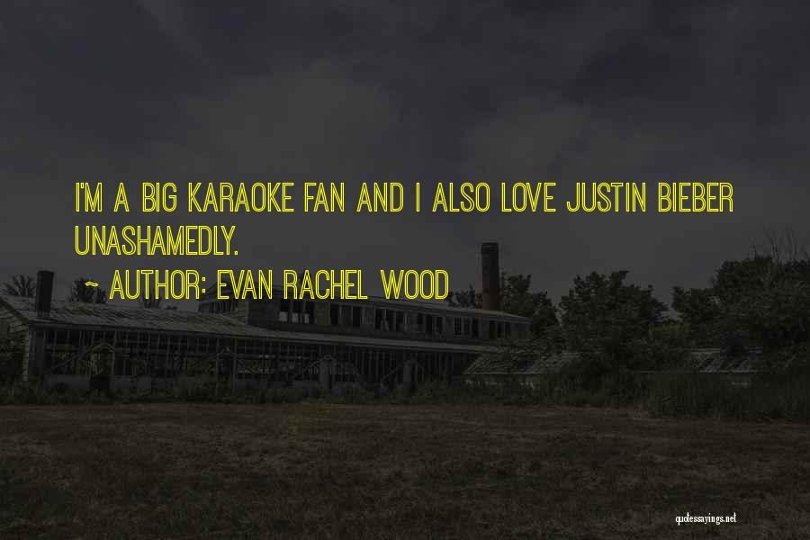 Love Justin Bieber Quotes By Evan Rachel Wood