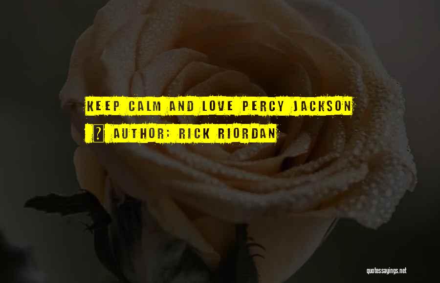 Love Keep Calm Quotes By Rick Riordan