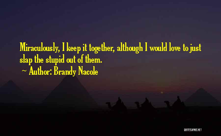 Love Keep Us Together Quotes By Brandy Nacole