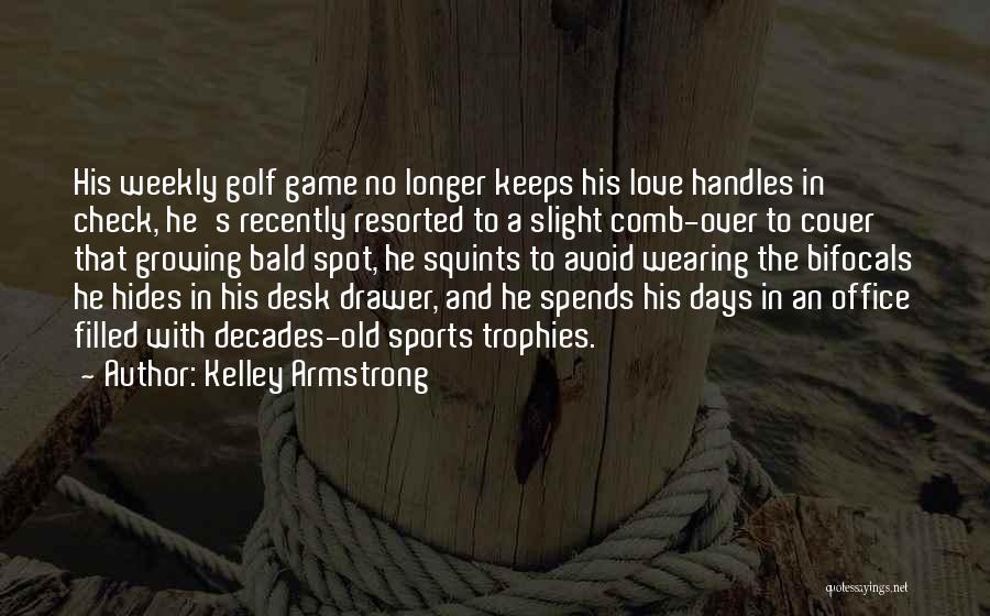 Love Keeps Growing Quotes By Kelley Armstrong