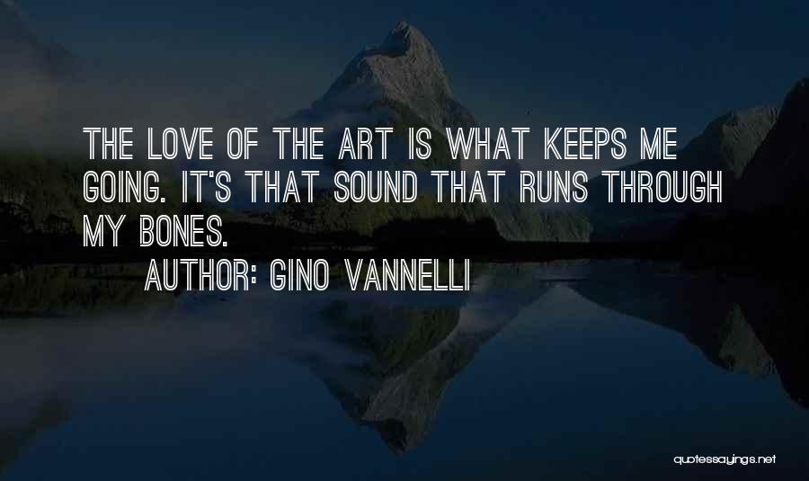 Love Keeps Me Going Quotes By Gino Vannelli