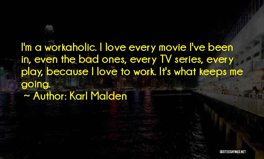Love Keeps Me Going Quotes By Karl Malden