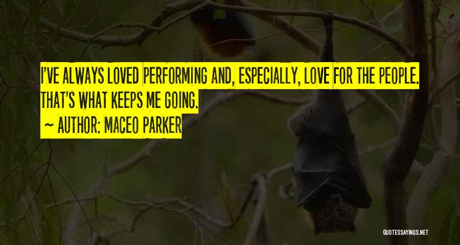 Love Keeps Me Going Quotes By Maceo Parker