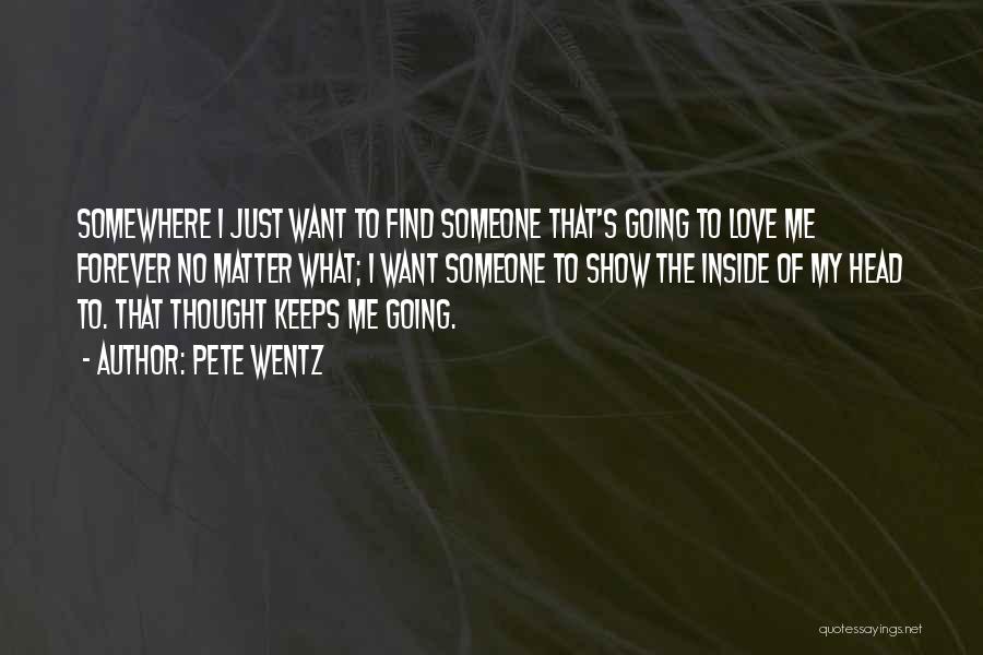 Love Keeps Me Going Quotes By Pete Wentz