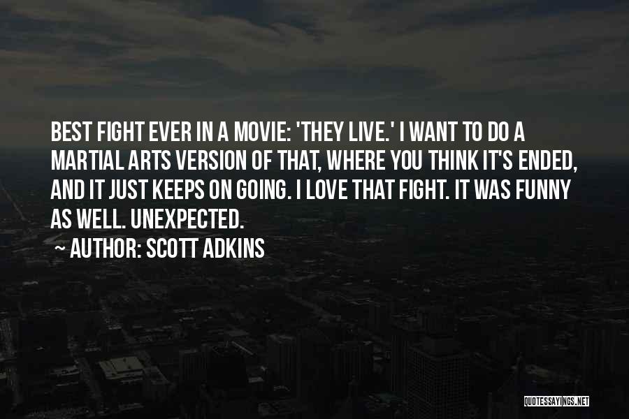 Love Keeps Us Going Quotes By Scott Adkins