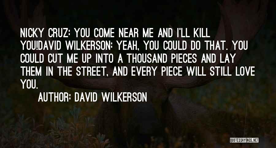 Love Kill Me Quotes By David Wilkerson