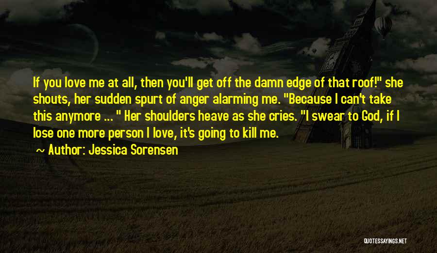 Love Kill Me Quotes By Jessica Sorensen