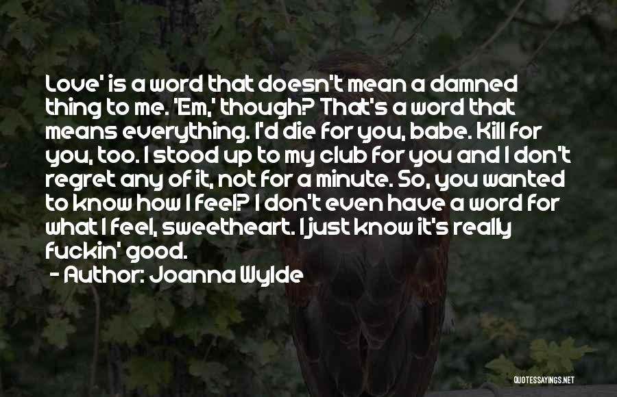 Love Kill Me Quotes By Joanna Wylde