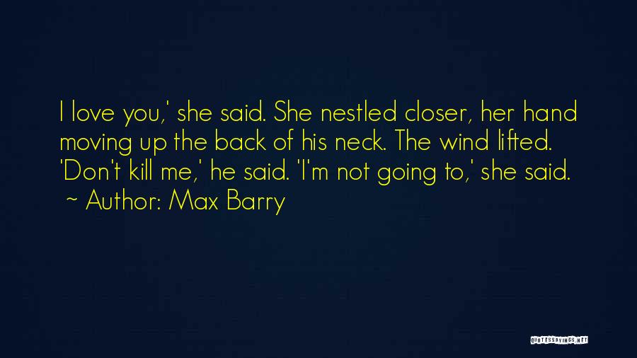 Love Kill Me Quotes By Max Barry