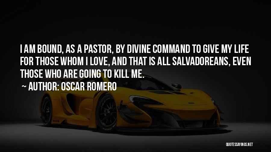 Love Kill Me Quotes By Oscar Romero