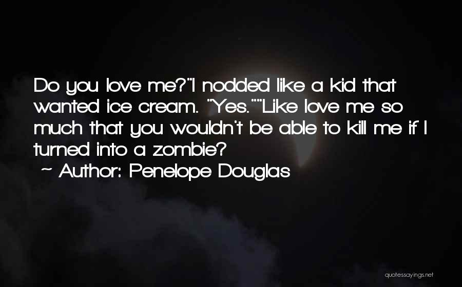 Love Kill Me Quotes By Penelope Douglas