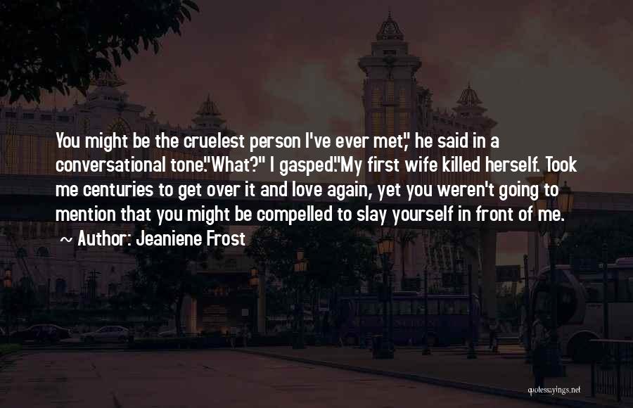 Love Killed Me Quotes By Jeaniene Frost