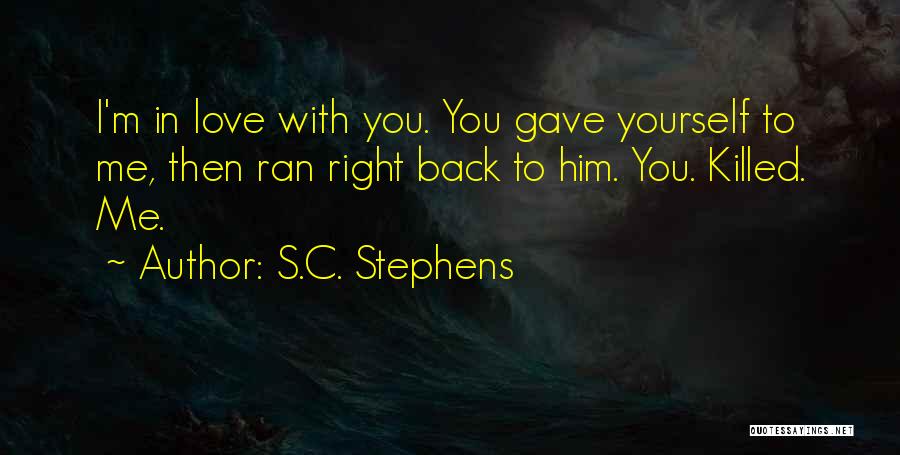 Love Killed Me Quotes By S.C. Stephens