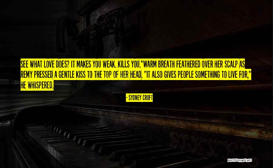 Love Kills Quotes By Sydney Croft Love Kills Quotes By Sydney Croft