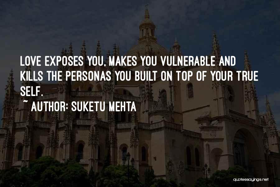 Love Kills You Quotes By Suketu Mehta