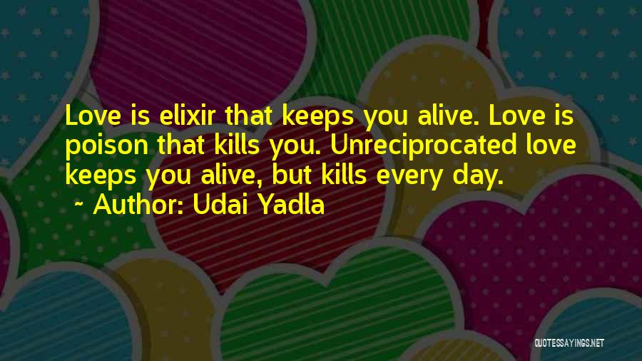 Love Kills You Quotes By Udai Yadla