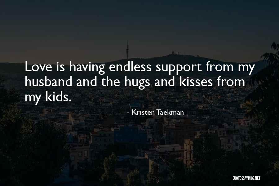 Love Kisses And Hugs Quotes By Kristen Taekman