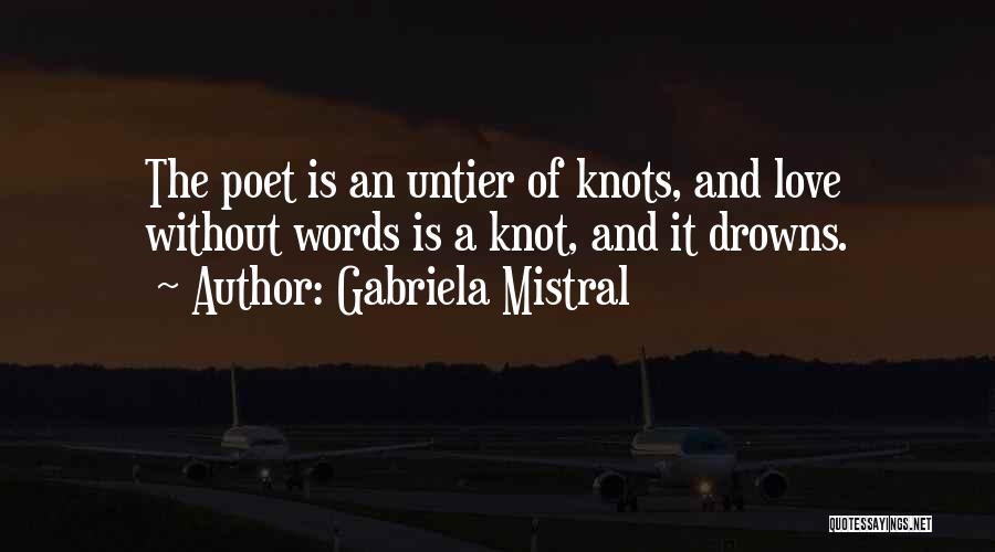 Love Knot Quotes By Gabriela Mistral