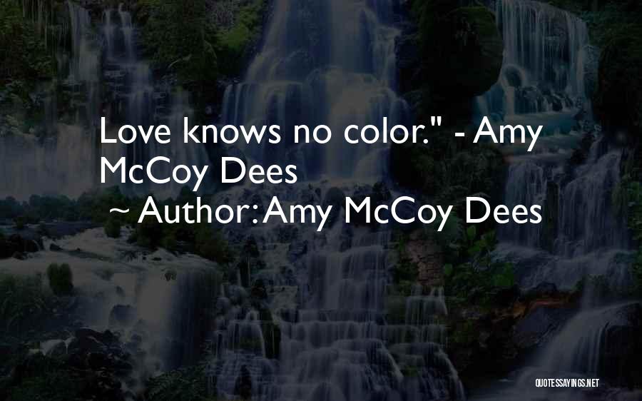 Love Knows No Color Quotes By Amy McCoy Dees