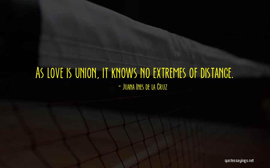 Love Knows No Distance Quotes By Juana Ines De La Cruz Love Knows No Distance Quotes By Juana Ines De La Cruz