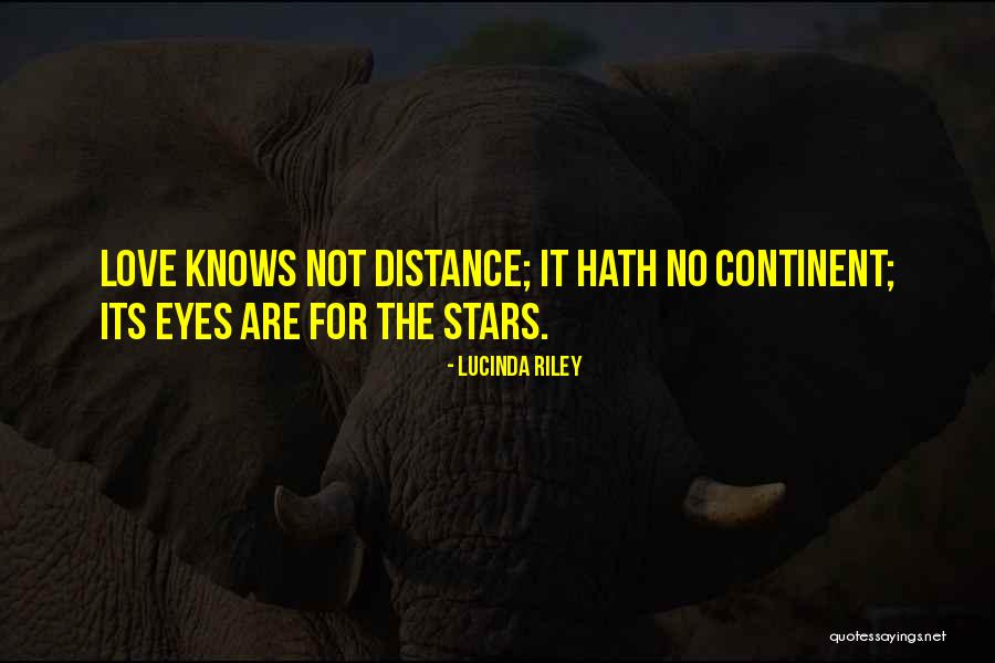 Love Knows No Distance Quotes By Lucinda Riley Love Knows No Distance Quotes By Lucinda Riley