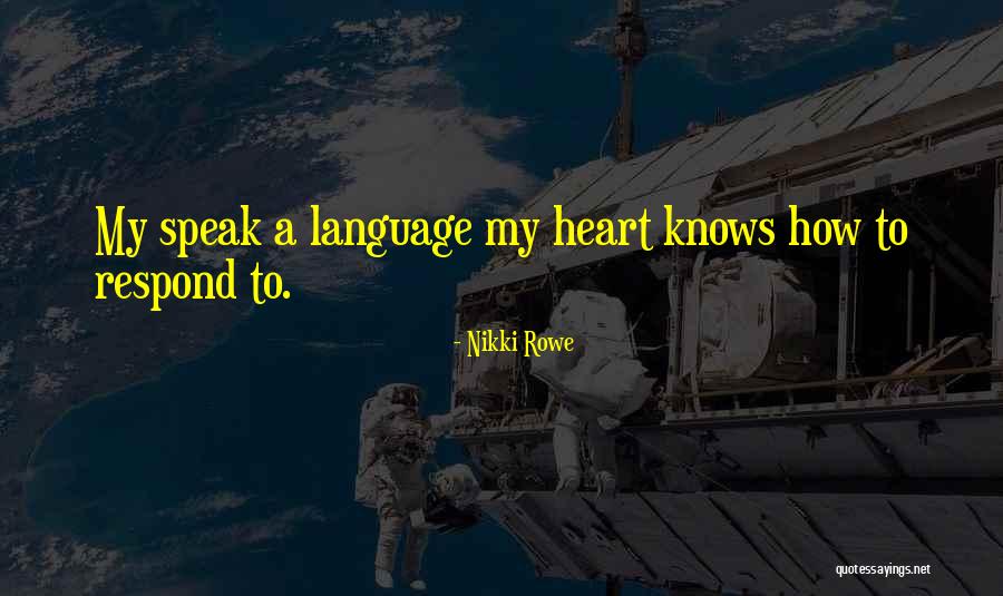 Love Knows No Language Quotes By Nikki Rowe