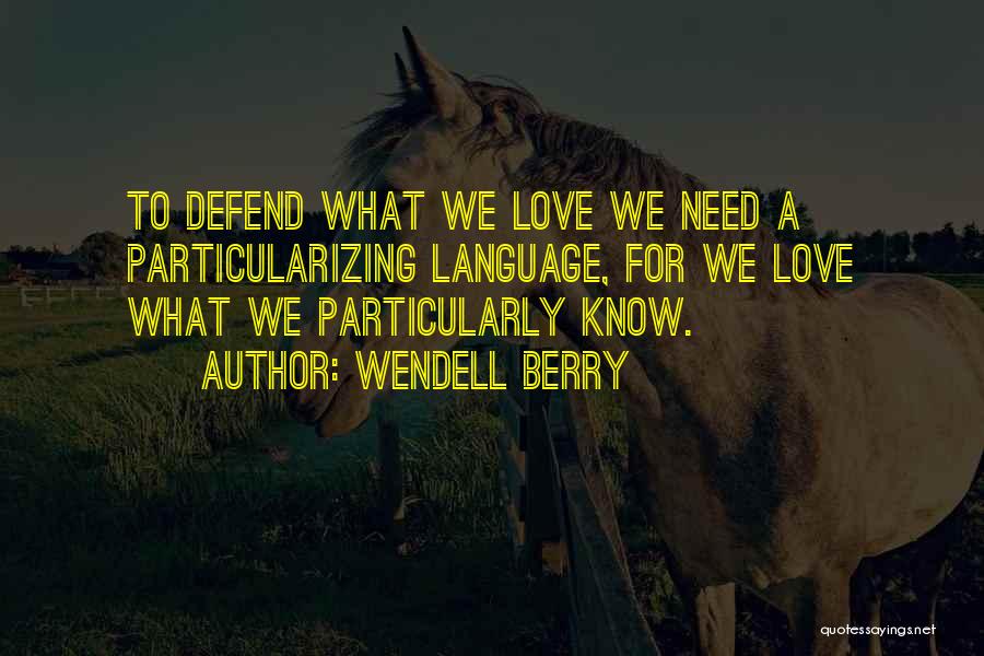 Love Knows No Language Quotes By Wendell Berry