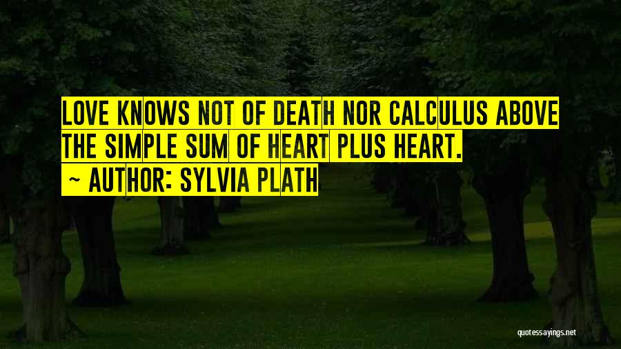 Love Knows Quotes By Sylvia Plath