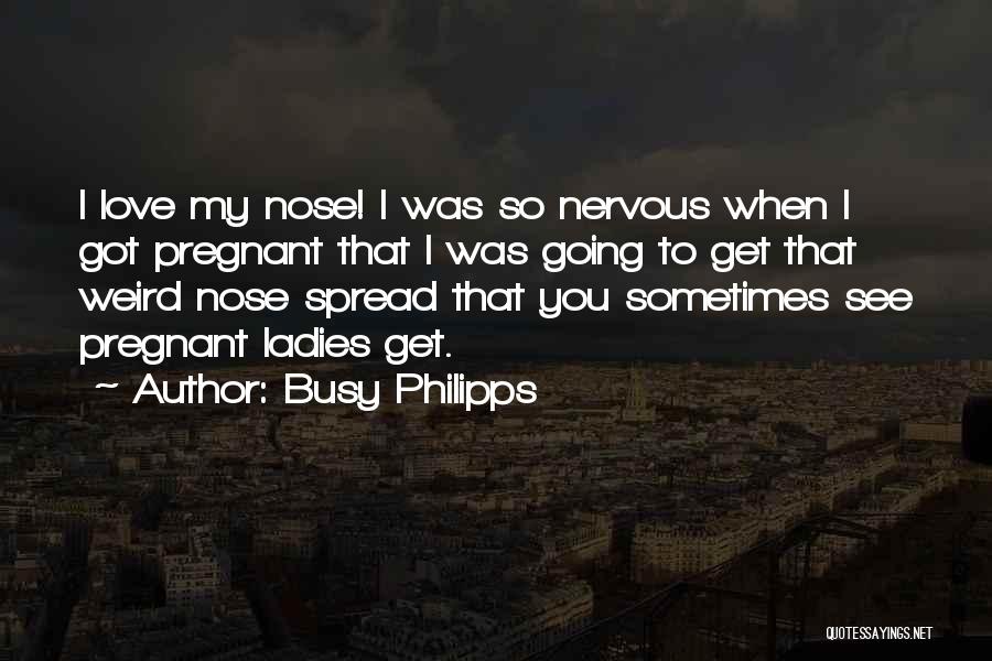 Love Ladies Quotes By Busy Philipps