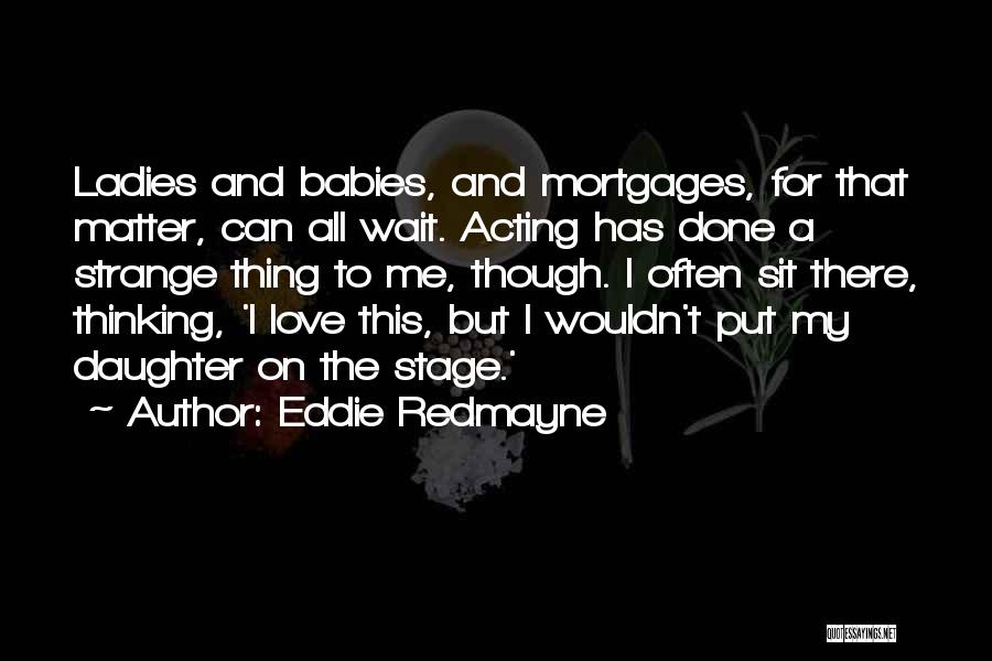 Love Ladies Quotes By Eddie Redmayne