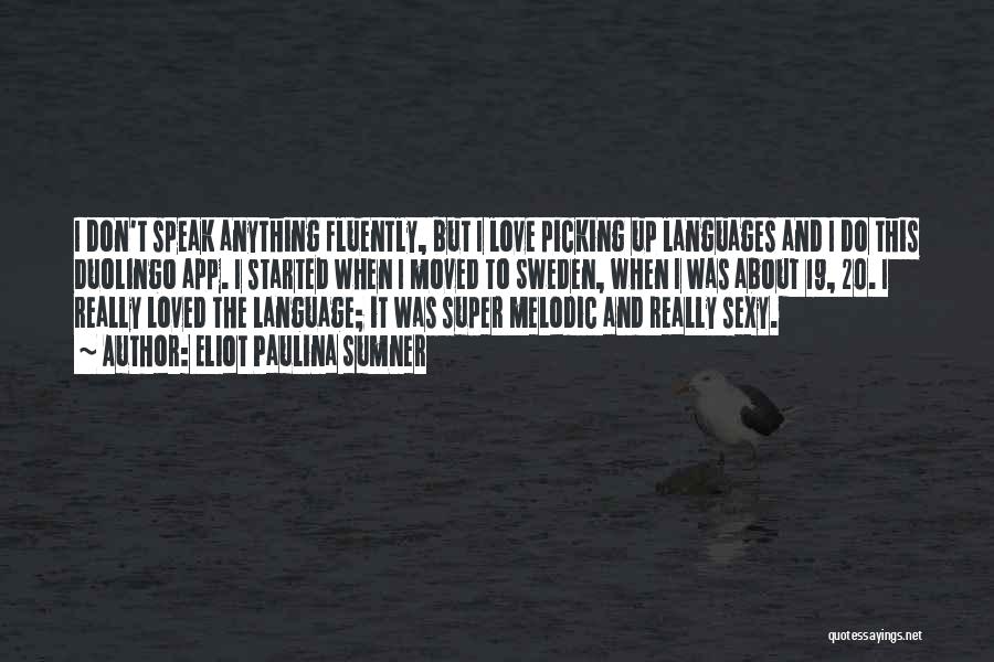 Love Languages Quotes By Eliot Paulina Sumner