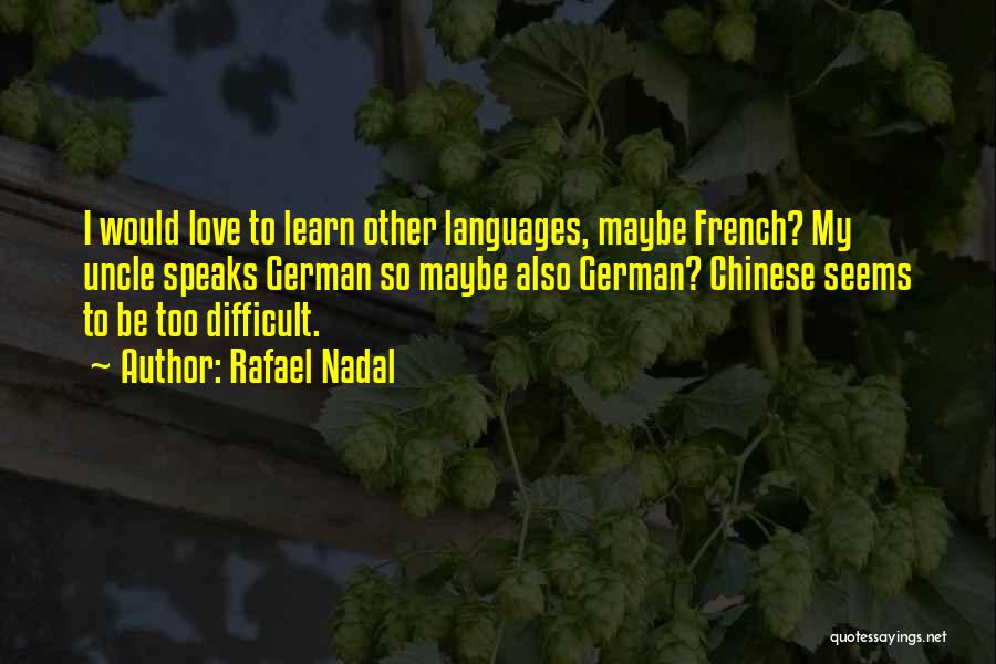 Love Languages Quotes By Rafael Nadal