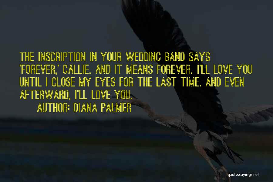 Love Last Forever Quotes By Diana Palmer