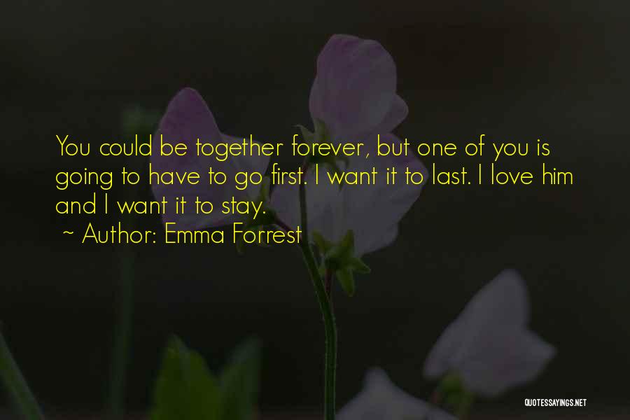 Love Last Forever Quotes By Emma Forrest