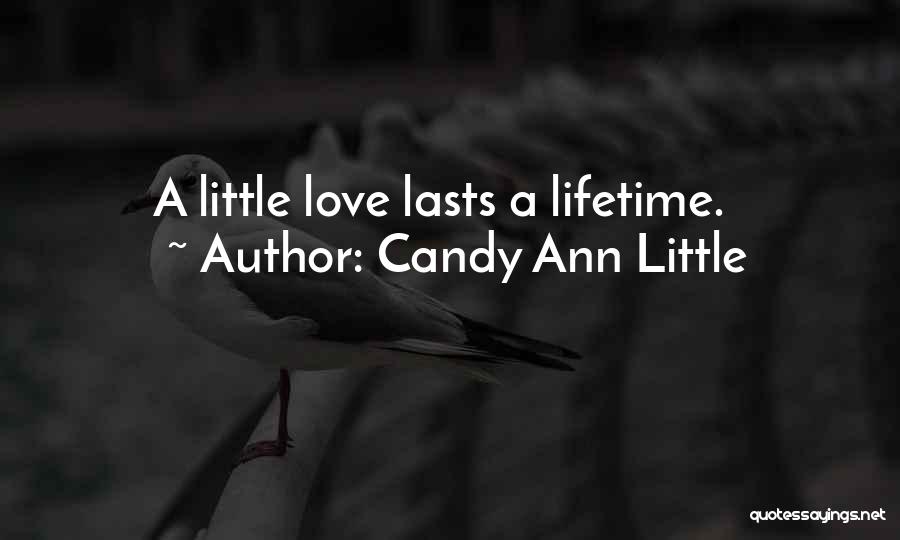 Love Lasts A Lifetime Quotes By Candy Ann Little