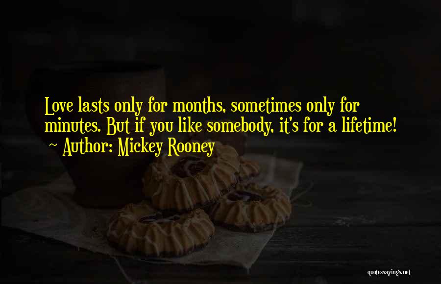 Love Lasts A Lifetime Quotes By Mickey Rooney