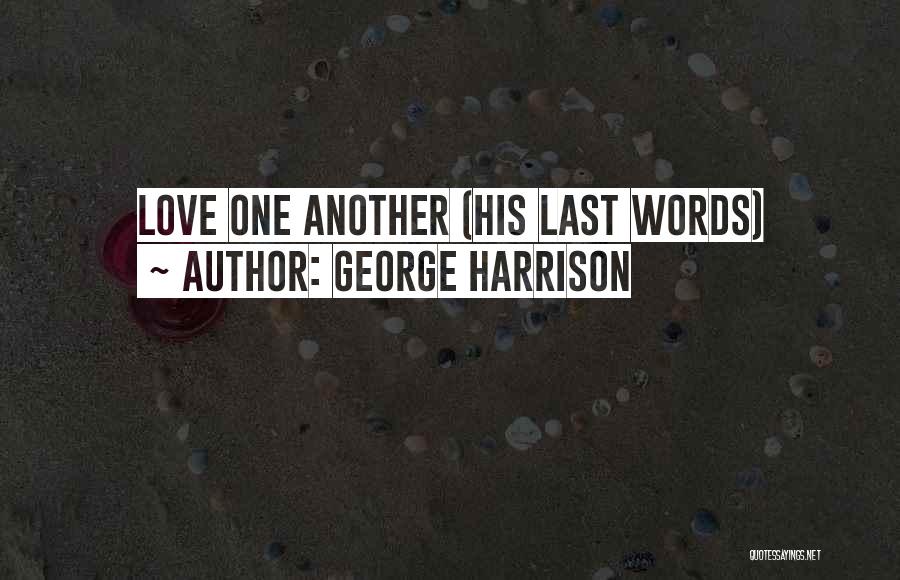 Love Lasts Quotes By George Harrison