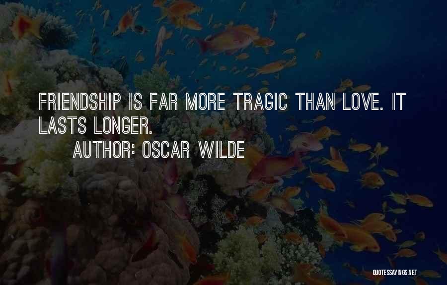 Love Lasts Quotes By Oscar Wilde