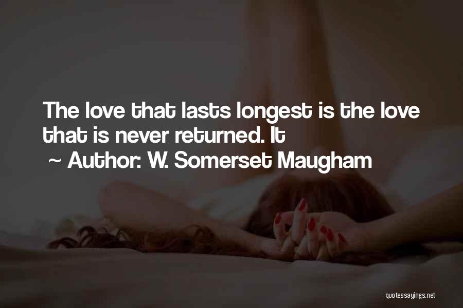 Love Lasts Quotes By W. Somerset Maugham