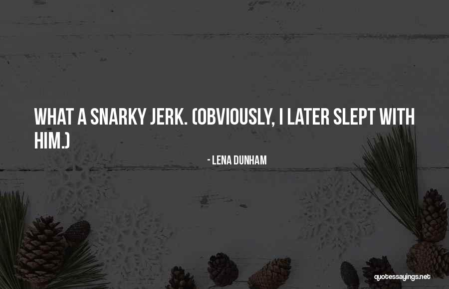 Love Later Quotes By Lena Dunham