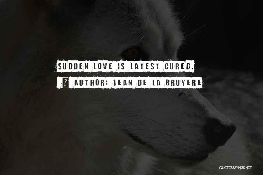 Love Latest Quotes By Jean De La Bruyere