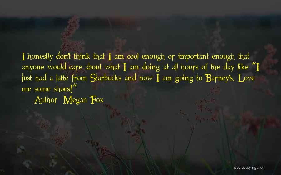 Love Latte Quotes By Megan Fox